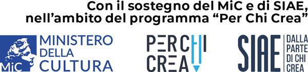 Con il sostegno di MiC e SIAE - Per Chi Crea